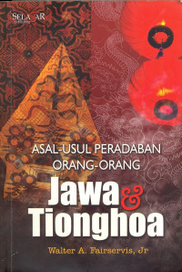 ASAL - USUL PERADABAN ORANG - ORANG JAWA & TIONGHOA