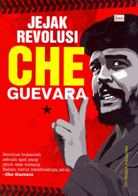 JEJAK REVOLUSI CHE GUEVARA