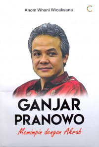 GANJAR PRANOWO MEMIMPIN DENGAN AKRAB