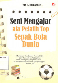 SENI MENGAJAR ALA PELATIH TOP SEPAK BOLA DUNIA