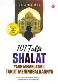 101 FAKTA SHALAT YANG MEMBUATMU TAKUT MENINGGALKANNYA