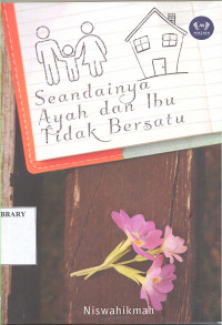 SEANDAINYA AYAH DAN IBU BERSATU