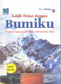 LEBIH DEKAT DENGAN BUMIKU PANDUAN BAGI PELAJAR DALAM MELESTARIKAN BUMI EDISI REVISI VOL.2