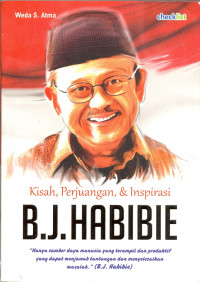 KISAH , PERJUANGAN & INSPIRASI B.J. HABIBIE