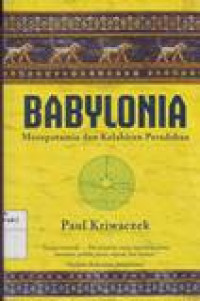 BABYLONIA MESOPOTAMIA DAN KELAHIRAN PERADABAN