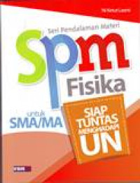 SPM FISIKA UNTUK SMA/MA SIAP TUNTAS MENGHADAPI UN