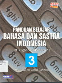 PANDUAN BELAJAR BAHASA DAN SASTRA INDONESIA UNTUK SMA/MA KELAS XII