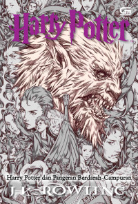 Image of HARRY POTER VOL. 6 : HARRY POTTER DAN PANGERAN BERDARAH CAMPURAN