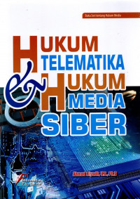 HUKUM TELEMATIKA & HUKUM MEDIA SIBER